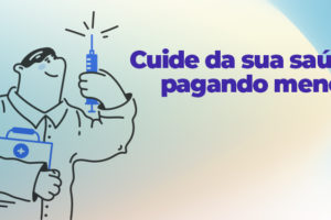 A imagem em tons de azul em que mostra uma ilustração de um enfermeiro que está segurando uma vacina. Conteúdo textual: Cuide da sua saúde pagando menos.