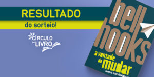 Imagem Acessível: A imagem anuncia o resultado do sorteio promovido pelo SINJUS-MG no Círculo do Livro. Em destaque, há a capa do livro “A vontade de mudar: homens, masculinidades e amor” da autora Bell Hooks. A imagem também lembra os participantes sobre o próximo encontro, marcado para o dia 30/10 (quinta-feira), às 19h.