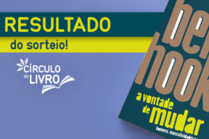 Imagem Acessível: A imagem anuncia o resultado do sorteio promovido pelo SINJUS-MG no Círculo do Livro. Em destaque, há a capa do livro “A vontade de mudar: homens, masculinidades e amor” da autora Bell Hooks. A imagem também lembra os participantes sobre o próximo encontro, marcado para o dia 30/10 (quinta-feira), às 19h.