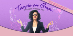 Há uma mulher de olhos fechados em pose reflexiva, ela é negra com cabelos médios, cacheados e castanhos escuros; ao seu redor, estão desenhos que representam o florescimento da mente, em alusão ao cuidado com a saúde mental. No topo, há o letreiro: Terapia em Grupo - Sessões presenciais.