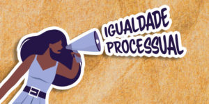 Ilustração vetorial de mulher com megafone em fundo laranja, próximo ao megafone há o texto: IGUALDADE PROCESSUAL.