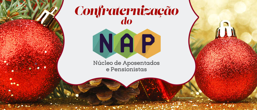 Imagem remetendo a comemorações natalinas com bolas vermelhas de árvore de Natal e pinhas. Ao centro, em destaque, tem-se a logo do Núcleo de Aposentados e Pensionistas do SINJUS.