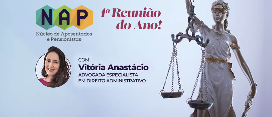 Do lado direito, em destaque, está uma estátua da deusa grega da Justiça, Themis. Do lado esquerdo, há o logo do NAP, Núcleo de Aposentados e Pensionistas do SINJUS-MG. Há também a imagem de uma mulher branca, de cabelos longos que sorri (Vitória Anastácio).