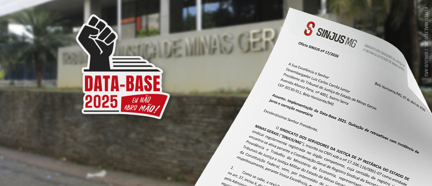 A imagem mostra ao fundo o prédio do Tribunal de Justiça de Minas Gerais levemente desfocado, visto de frente. Sobre a imagem, há o texto informando em destaque: “SINJUS cobra implementação da Data-Base 2025 e pagamento de retroativos”. Também aparece o selo da Data-Base 2025, com um ícone de punho erguido com a frase “Data-base 2025 – Eu não abro mão!” e a imagem do ofício enviado ao TJMG.