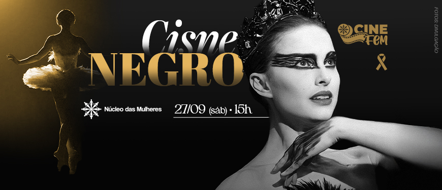 Imagem Acessível: A imagem em tons de preto e dourado divulga a sessão especial do filme “Cisne Negro”, que acontecerá em 27 de setembro (sábado), às 15h, na Casa Híbrido, em Belo Horizonte. À esquerda, a silhueta de uma bailarina de costas dançando em cena; à direita, a personagem principal do filme caracterizada com maquiagem marcante de cisne negro. O evento contará com apresentação ao piano de Ighor Bastos (músicas da trilha do filme) e mediação de Anderson Ribeiro (cineasta e doutor em cinema) e Luciana Mori (psicóloga clínica, psicanalista e cinéfila). A iniciativa faz parte do projeto CineFem, em alusão ao Setembro Amarelo, e é promovida pelo SINJUS-MG e Núcleo das Mulheres.