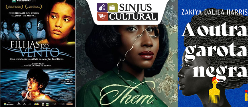 imagem com três partes, sendo a primeira com o cartaz do filme Filhas do Vento, a segunda com o cartaz da série Them e a terceira com a capa do livro A Outra Garota Negra. Ao centro, na parte superior, logo do SINJUS Cultural.