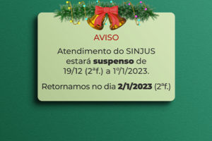 Montagem digital de uma caixa de notificação com um aviso com sininhos natalinhos, ramos de pinheiro e luzes. na caixa está a mensagem: Aviso - Atendimento do SINJUS estará suspenso de 19/12 (2ªf.) a 1º/1/2023. Retornamos no dia 2/1/2023 (2ªf.).