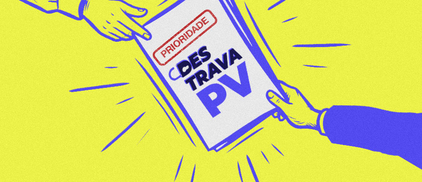 Imagem ilustrada em tons de amarelo e azul mostra um documento com o carimbo “Prioridade” e o selo da campanha “DESTRAVA PV”, o material é passado de uma mão para outra. Traços ao redor do documento reforçam a ideia de alerta e urgência.