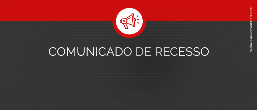 Arte gráfica nas cores vermelho, preto e branco com o título “Comunicado de Recesso”.