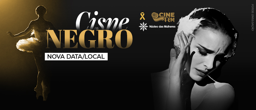 A imagem anuncia a exibição do filme “Cisne Negro” no projeto Cine Fem, com nova data e local: dia 2 de outubro (quinta-feira), às 19h, no Centro Cultural IDEA. O evento terá como pianista Ighor Bastos, e mediação conduzida por Anderson Ribeiro e Luciana Mori. A peça traz imagens da atriz bailarina em cena e destaca os logotipos do SINJUS-MG, do Núcleo das Mulheres e a campanha Setembro Amarelo, reforçando a proposta de reflexão e cuidado com a saúde mental.