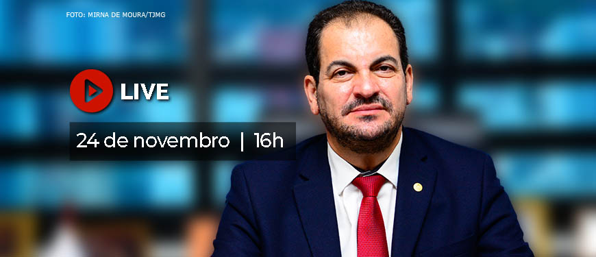 fundo azul com p presidente do Tribunal de Justiça de Minas Gerais, desembargador Gilson Lemes. Conteúdo textual: Live. 24 de novembro. Às 16 horas.