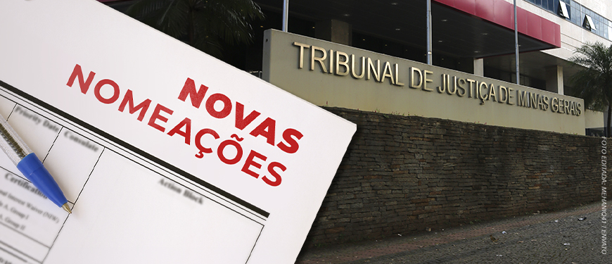 A imagem mostra ao fundo a fachada do TJMG, acompanhada de uma representação de documento com a inscrição “Novas Nomeações”.