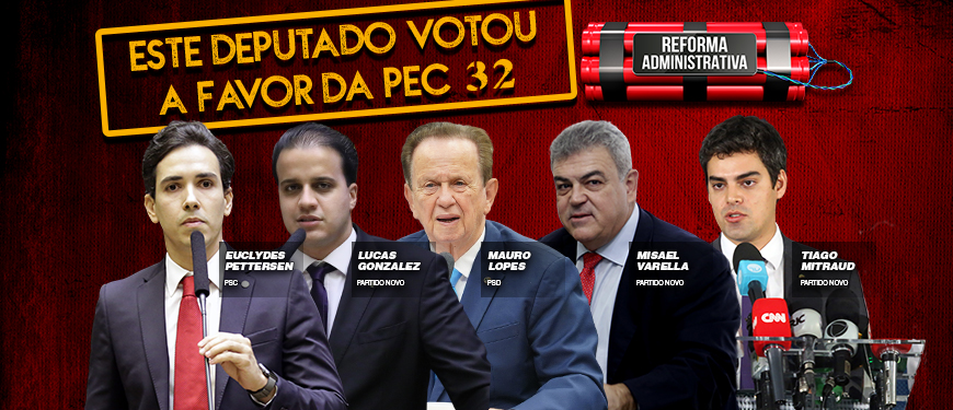 #ImagemAcessível Montagem com fundo vermelho com cinco pessoas. Da esquerda para direita: deputado federal Euclydes Pettersen, do Partido Social Cristão, de Minas Gerais, à frente de um microfone. Homem de pele clara, cabelo liso curto e castanho, trajando terno cinza escuro, camisa branca e gravata vermelha. Deputado Lucas Gonzalez, do Partido Novo, de Minas Gerais, à frente de um microfone. Homem de pele clara, cabelo liso curto e castanho, trajando terno preto, camisa branca e gravata preta. Deputado Mauro Lopes, do Movimento Democrático Brasileiro, de Minas Gerais, à frente de um microfone. Homem de pele clara, cabelo liso curto e castanho claro, trajando terno azul marinho, camisa branca e gravata azul claro. Deputado Misael Varella, do Partido Novo, de Minas Gerais. Homem de pele clara, cabelo curto e grisalho, trajando terno preto, camisa azul claro e gravata vermelha. Deputado Tiago Mitraud, do Partido Novo, de Minas Gerais, à frente de cinco microfones colocados em uma base acrílica. Homem de pele clara, cabelo curto e castanho, trajando terno preto, camisa branca e gravata cinza. No canto superior direito, há uma arte de uma bomba de dinamite com os dizeres “Reforma Administrativa”. Conteúdo textual: Este deputado votou a favor da PEC 32.