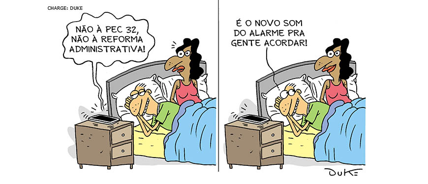 #ImagemAcessível: Charge com dois quadros. No primeiro, observa-se um casal na cama. Ao lado em cima de um móvel está um celular tocando o alarme com a seguinte frase: "NÃO À PEC 32. NÃO À REFORMA ADMINISTRATIVA". A mulher parece estranhar a situação. No segundo quadro, o homem explica: "É O NOVO SOM DO ALARME PRA GENTE ACORDAR".