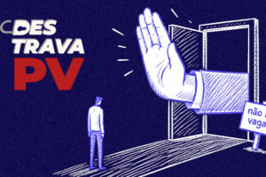 A imagem em estilo ilustrado, com fundo azul-escuro, mostra uma porta aberta de onde sai uma grande mão fazendo gesto de “pare”, bloqueando a entrada. À frente da porta, uma pequena figura humana aparece parada, impedida de avançar. Ao lado da porta há uma placa escrita “não há vagas”. No canto superior esquerdo está a campanha “Destrava PV”.