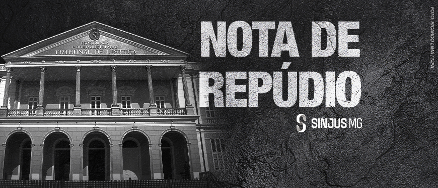 Imagem acessível: A imagem possui fundo escuro em preto e branco e textura áspera. Na parte superior, em letras grandes e com aparência desgastada, lê-se: “NOTA DE REPÚDIO”. Logo abaixo, dentro de uma faixa branca, está escrito: “SINJUS-MG repudia ações do TJPA contra manifestações sindicais”. Na base da imagem centralizada, aparece a fachada do Tribunal de Justiça do Estado do Pará (TJPA). No rodapé, aparece o logotipo do SINJUS-MG.