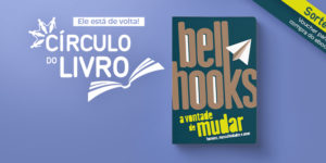 Imagem Acessível: A imagem divulga o evento Círculo do Livro, promovido pelo SINJUS MG, que acontecerá no dia 30/10 (quinta-feira), às 19h. O debate será sobre os “Impactos da masculinidade nas relações afetivas”, a partir do livro “A vontade de mudar, de bell hooks, cuja capa aparece em destaque à direita. No topo, há uma tarja azul com a palavra “Sorteio!”, anunciando voucher para compra de ebook.
