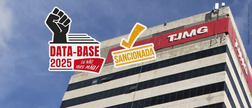 A imagem ao fundo mostra o prédio do TJMG visto de baixo, contra um céu azul. Sobre a imagem, há o selo da Data-Base 2025, incluindo um punho fechado erguido com o texto “Data-base 2025 – Eu não abro mão!”. O título ao lado em destaque informa: “Resultado da luta sindical: Data-base 2025 é sancionada”. Também aparece o selo destacando “Sancionada”. No topo, lê-se “Vitória concretizada” e na base, o logo do SINJUS-MG.