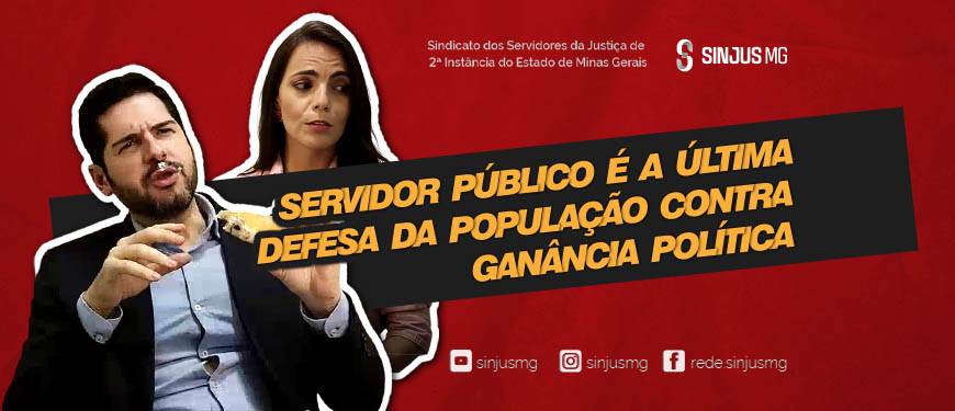 Imagem de fundo vermelho escuro com a fotos recortadas em destaque de um homem (pele branca, cabelo curto castanho e vestindo camisa azul e blazer preto) e de uma mulher (pele clara cabelo castanho comprido). Conteúdo textual: Servidor público é a última defesa da população contra ganância política.”