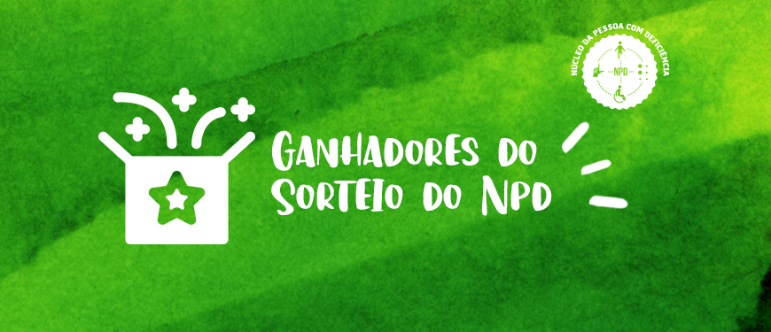 Ilustração com fundo verde que traz ao centro conteúdo visual uma caixa de presente aberta e ao lado o conteúdo textual: “Ganhadores do sorteio do NPD. No canto superior direito tem a logo do Núcleo da Pessoa com Deficiência do SINJUS-MG.