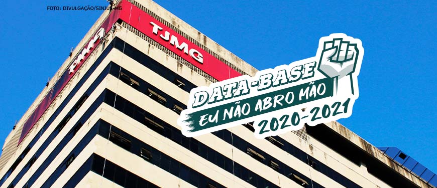 Foto da fachada do TJMG. Sobre a foto, há uma ilustração de um punho cerrado para o alto com o conteúdo textual escrito na cor branca: Data-Base, eu não abro mão! 2020-2021.