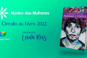 fundo verde e destaque para a capa do livro Feminismo e Política, de Flávia Biroli e Luis Felipe Miguel. Conteúdo textual: Círculo do Livro 2022. Mediação: Leida Reis. Logos do Núcleo das Mulheres SINJUS e Google Meet.