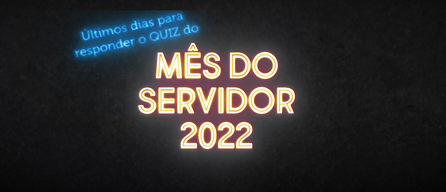 Imagem com fundo escuro, em seu canto superior esquerdo temos o conteúdo textual na cor azul neon:"últimos dias para responder o quiz do" e ao centro da imagem o conteúdo textual "Mês do servidor 2022" em cor laranja neon. Na parte inferior da imagem a logo do SINJUS-MG na cor branca neon.